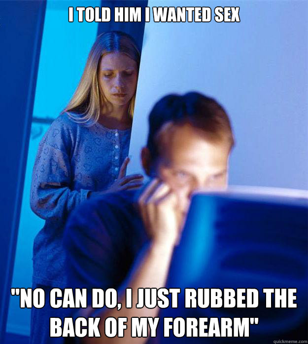 I told him I wanted sex 