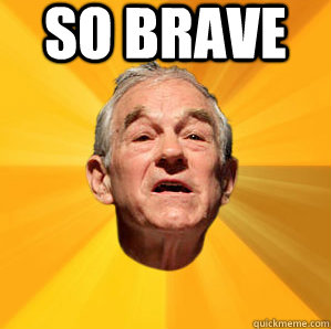 SO Brave  - SO Brave   Courage Ron Paul