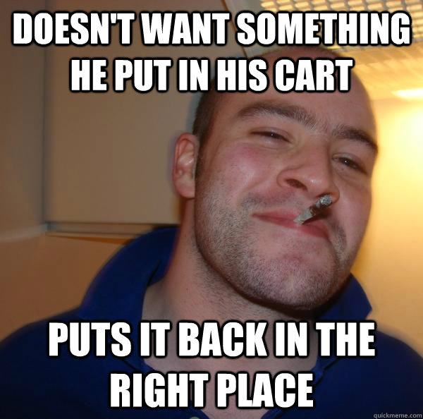 Doesn't want something he put in his cart Puts it back in the right place - Doesn't want something he put in his cart Puts it back in the right place  Misc