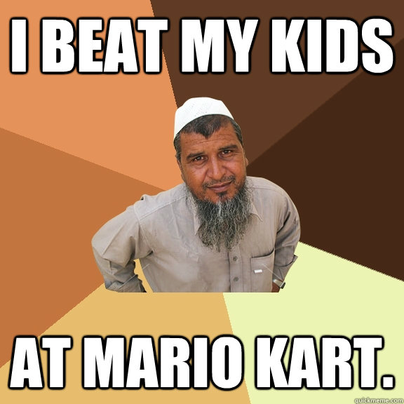 I beat my kids At Mario Kart.   Ordinary Muslim Man