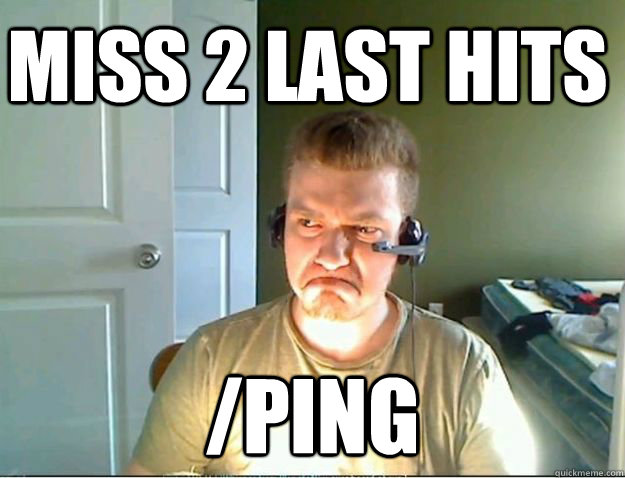 MISS 2 LAST HITS /PING  AngryTestie