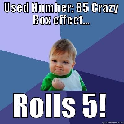 USED NUMBER: 85 CRAZY BOX EFFECT... ROLLS 5! Success Kid