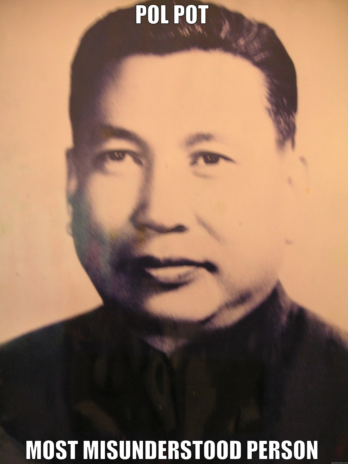 POL POT NEVER DID ANYTHING WRONG - POL POT MOST MISUNDERSTOOD PERSON Misc
