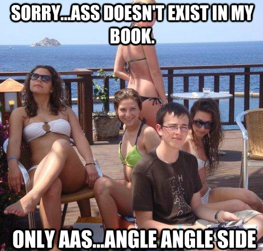 Sorry...Ass doesn't exist in my book. only aas...angle angle side  Priority Peter