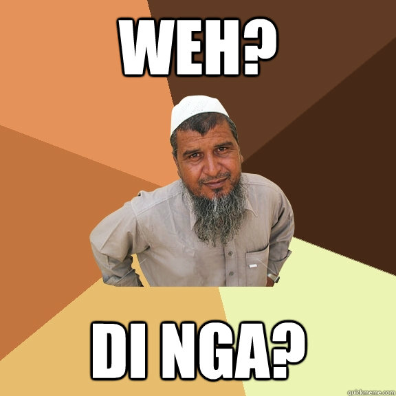 Weh? Di nga?  Ordinary Muslim Man