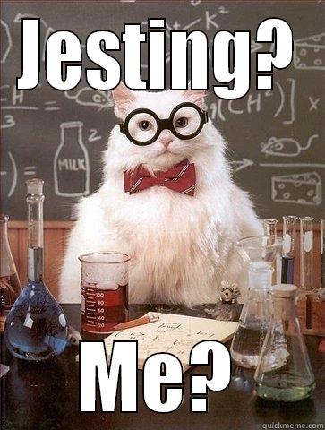 JESTING? ME? Chemistry Cat