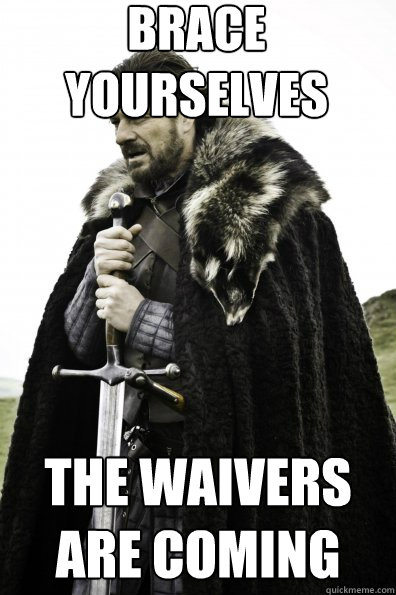Brace Yourselves The waivers are coming  Game of Thrones