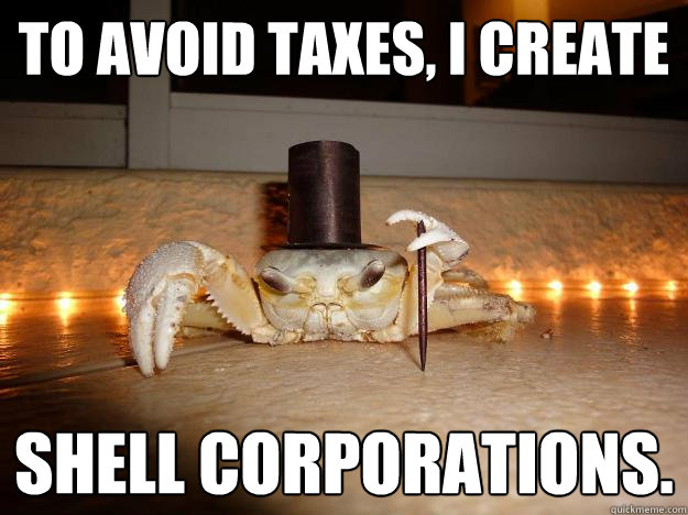 To avoid taxes, I create shell corporations.  Fancy Crab