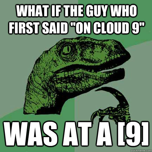 What if the guy who first said 