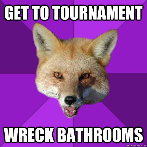 get to tournament wreck bathrooms  Forensics Fox