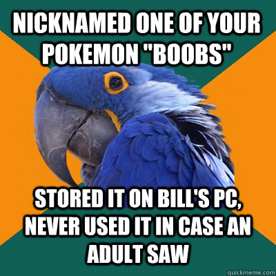 Nicknamed one of your pokemon 