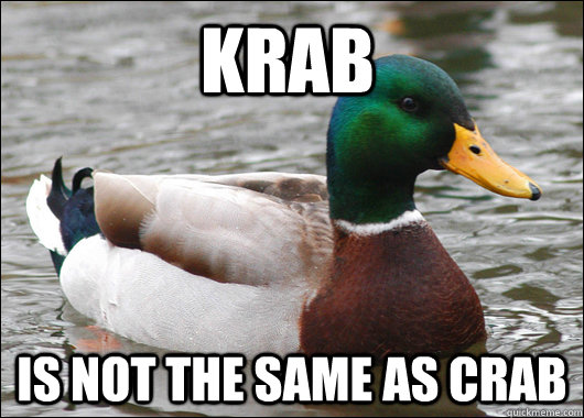 krab is not the same as crab  Actual Advice Mallard