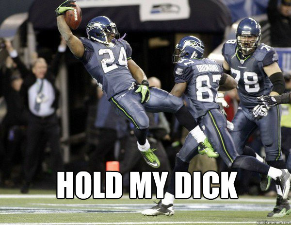  Hold My Dick -  Hold My Dick  Marshawn Lynch