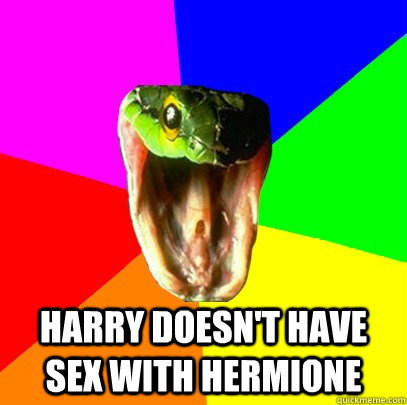 Harry doesn't have sex with Hermione - Harry doesn't have sex with Hermione  Spoiler Snake