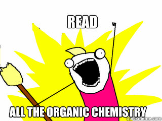 Read All the organic chemistry  All The Things
