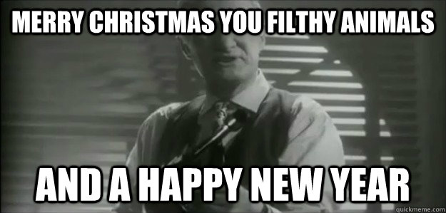 Merry Christmas you filthy animals And a happy new year  Home Alone