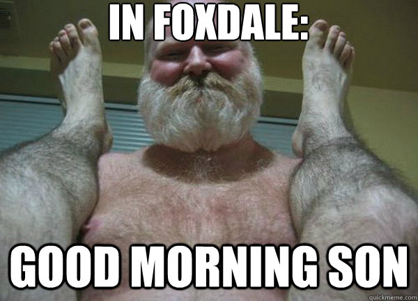 In foxdale: good morning son  