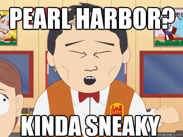PEARL HARBOR? KINDA SNEAKY - PEARL HARBOR? KINDA SNEAKY  LuKim