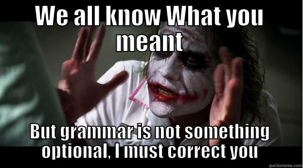 WE ALL KNOW WHAT YOU MEANT BUT GRAMMAR IS NOT SOMETHING OPTIONAL, I MUST CORRECT YOU Joker Mind Loss