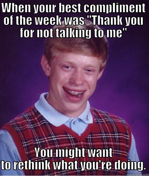 WHEN YOUR BEST COMPLIMENT OF THE WEEK WAS 