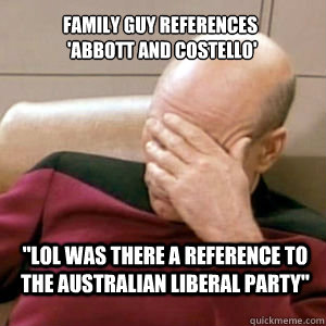 Family guy references
 'abbott and costello' 