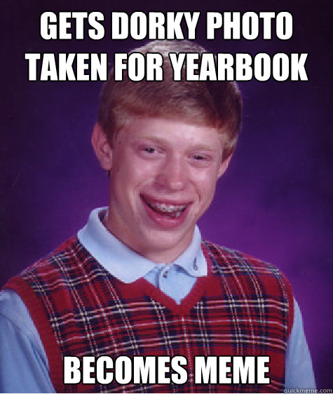 gets dorky photo taken for yearbook becomes meme Caption 3 goes here  Bad Luck Brian
