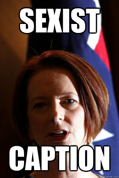 sexist caption  Julia Gillard