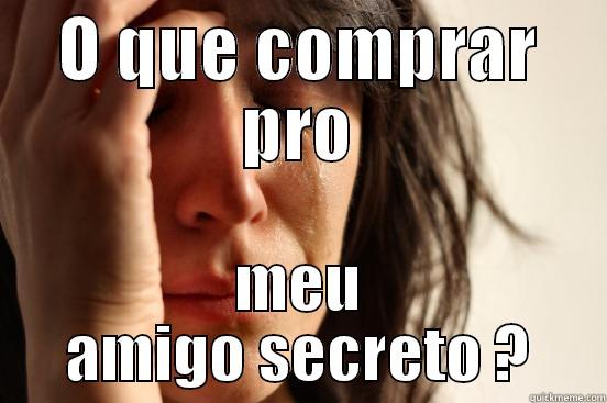 O QUE COMPRAR PRO MEU AMIGO SECRETO ? First World Problems