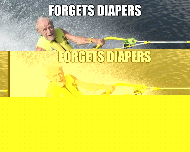 Forgets diapers doesn't give a shit  Extreme Senior Citizen
