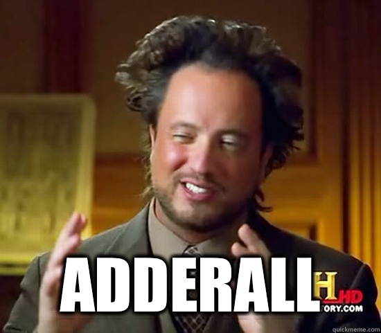  ADDERALL  Ancient Aliens