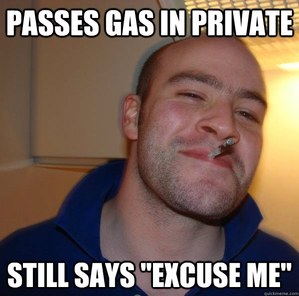 Passes gas in private Still says 