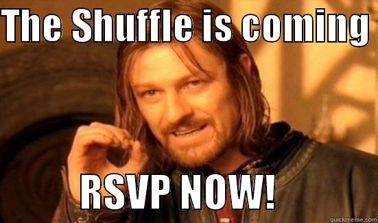 THE SHUFFLE IS COMING             RSVP NOW!             Boromir
