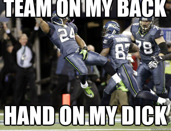 Team on My Back Hand on my dick - Team on My Back Hand on my dick  Marshawn Lynch