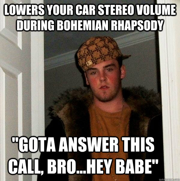 Lowers your car stereo volume during bohemian rhapsody  