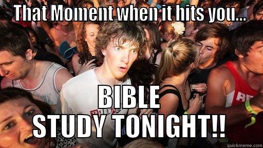 THAT MOMENT WHEN IT HITS YOU... BIBLE STUDY TONIGHT!! Sudden Clarity Clarence
