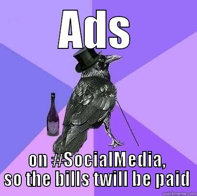 ADS ON #SOCIALMEDIA, SO THE BILLS TWILL BE PAID Rich Raven