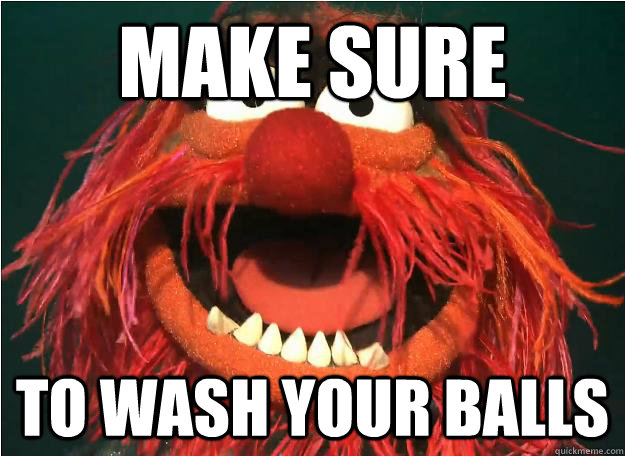 make sure to wash your balls  
