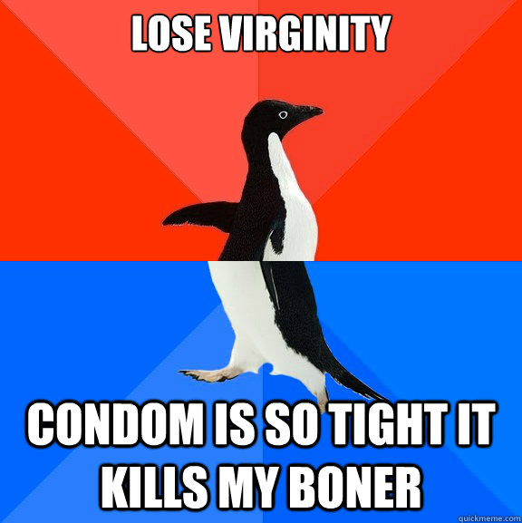 lose virginity condom is so tight it kills my boner  Socially Awesome Awkward Penguin