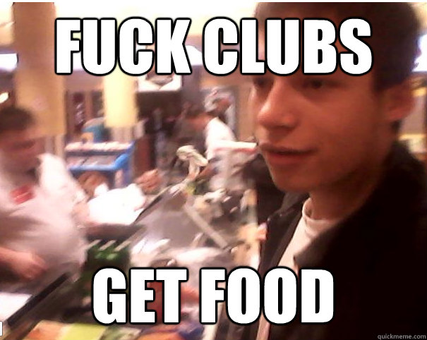 fuck clubs get food  Gardner