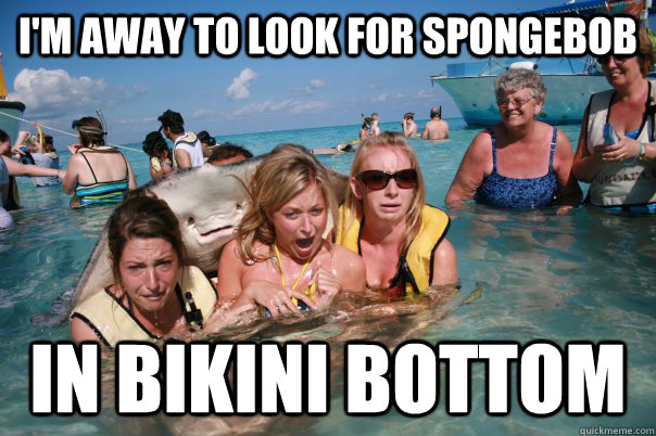 I'M AWAY TO LOOK FOR SPONGEBOB IN BIKINI BOTTOM  Pervert Stingray