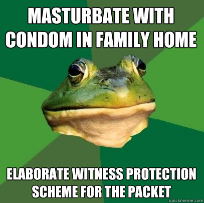 Masturbate with condom in family home elaborate witness protection scheme for the packet  Foul Bachelor Frog