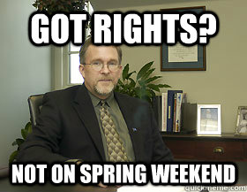 Got rights? Not on spring weekend  