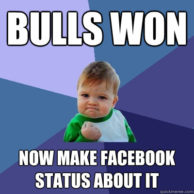 Bulls Won Now make facebook status about it  Success Kid