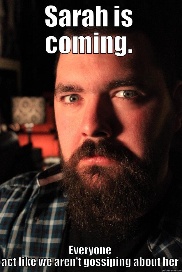 SARAH IS COMING. EVERYONE ACT LIKE WE AREN'T GOSSIPING ABOUT HER Dating Site Murderer