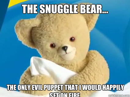 the snuggle bear... the only evil puppet that i would happily set on fire. - the snuggle bear... the only evil puppet that i would happily set on fire.  Creepy Snuggle Bear