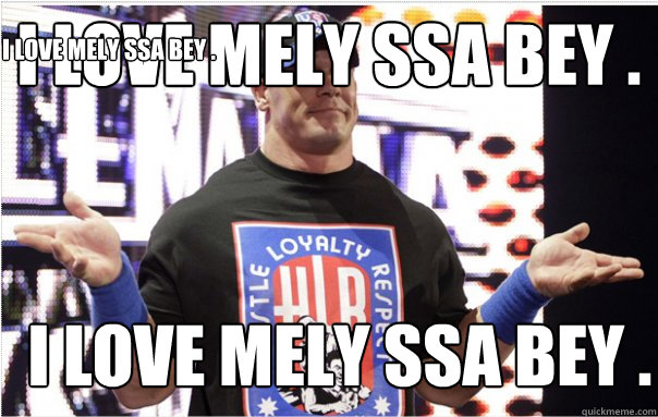 i love Mely Ssa Bey . i love Mely Ssa Bey . i love Mely Ssa Bey .  