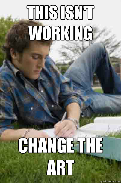 This isn't working Change the art  Junior Copywriter