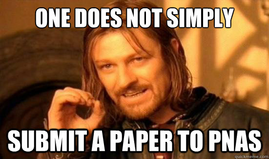 One Does Not Simply submit a paper to PNAS  Boromir