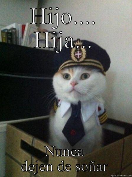 HIJO.... HIJA... NUNCA DEJEN DE SOÑAR Captain kitteh