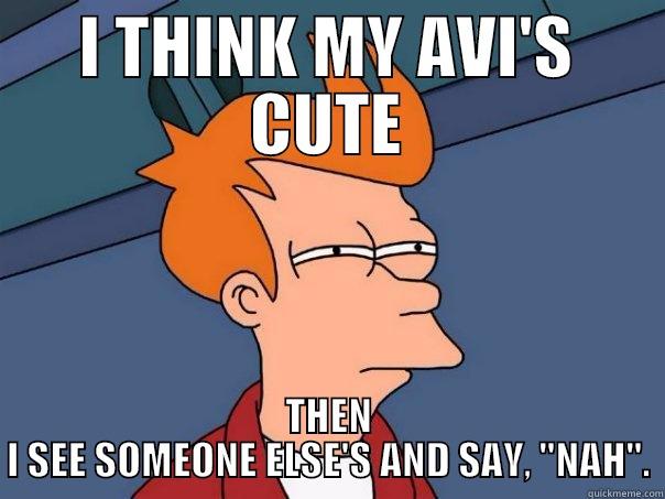 Gaia Online - I THINK MY AVI'S CUTE THEN I SEE SOMEONE ELSE'S AND SAY, 